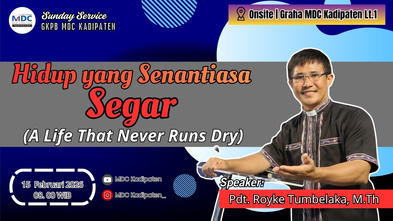 Ibadah Minggu MDC Kadipaten | Hidup yang Senantiasa Segar | Oleh: Pdt. Royke Tumbelaka, M.Th.
