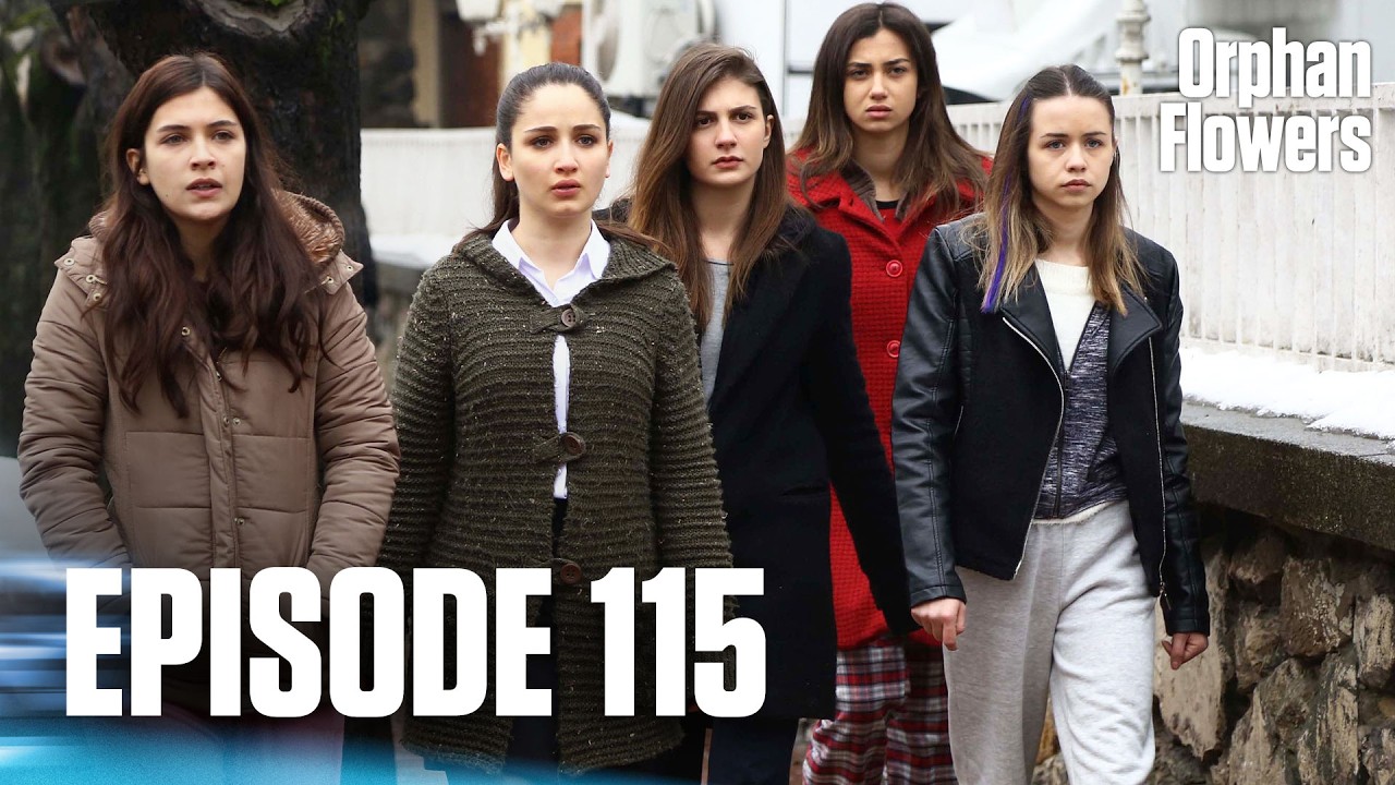 Kırgın &Ccedil;i&ccedil;ekler I Orphan Flowers - Episode 115
