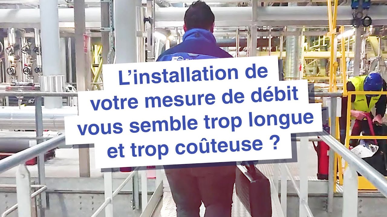 L'installation de votre mesure de débit vous semble trop longue et trop coûteuse?
