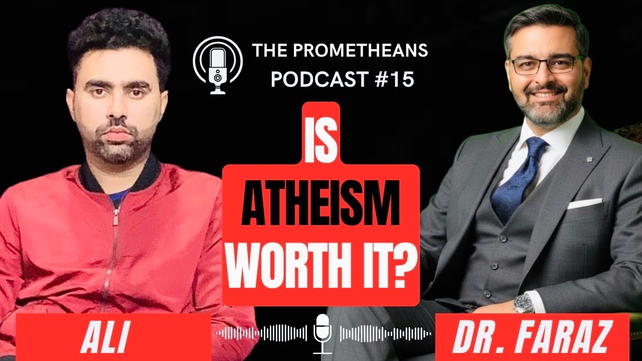 Is Atheism Worth It? A Discussion With Dr. Faraz Siddiqui