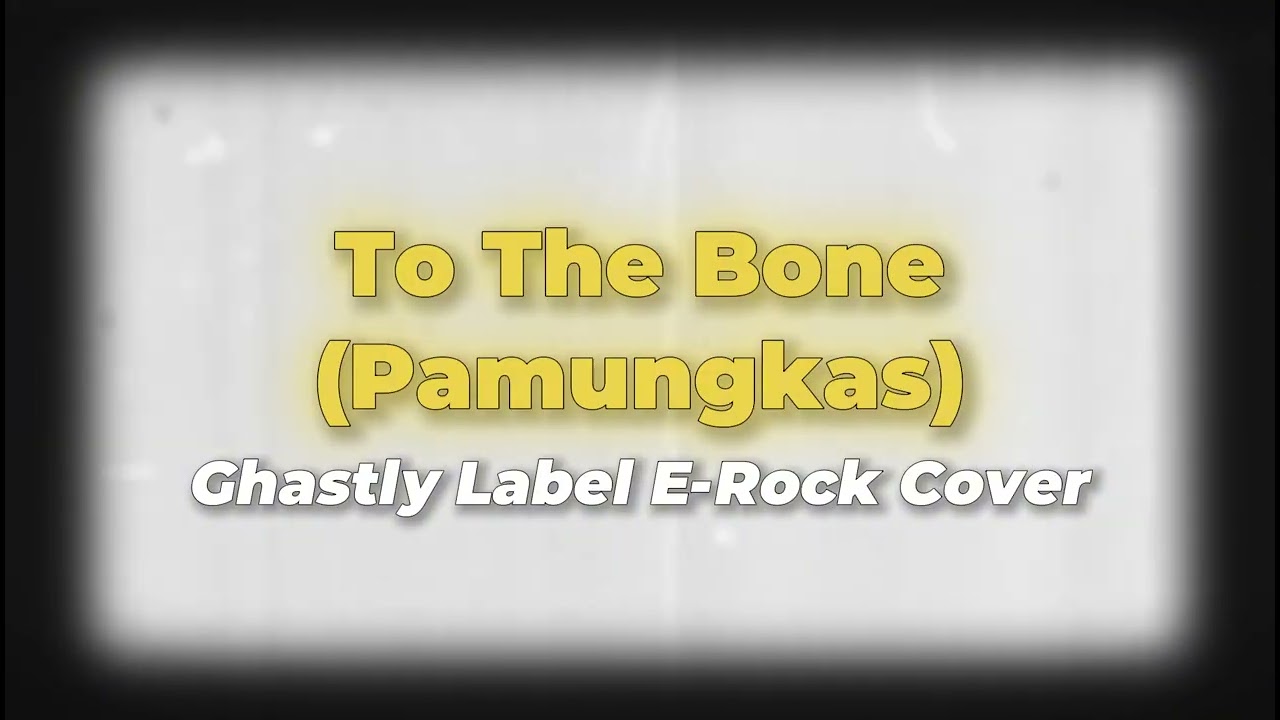 Ghastly Label - To The Bone (Pamungkas) Rock Cover