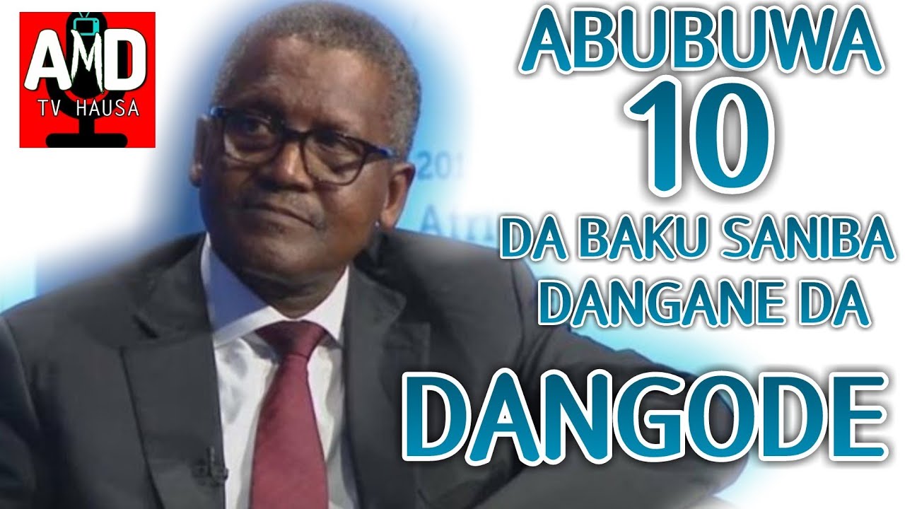Abubuwa 15 Da Baku Sani Ba Dangane Da Alhaji Aliko Dangote