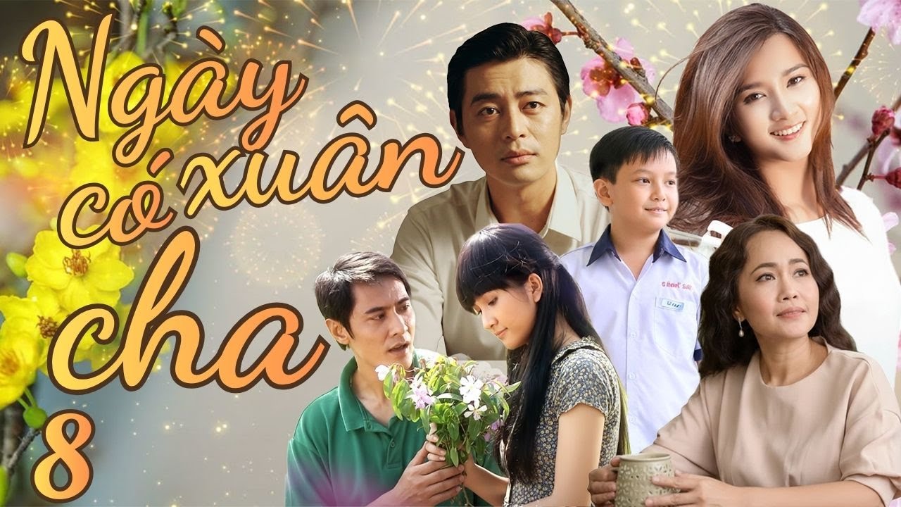 Phim Tết 2026 | NGÀY XUÂN CÓ CHA - Tập 8 || KIM TUYẾN, QUỐC HUY, KIM HUYỀN | Phim Tết Việt Nam 2026