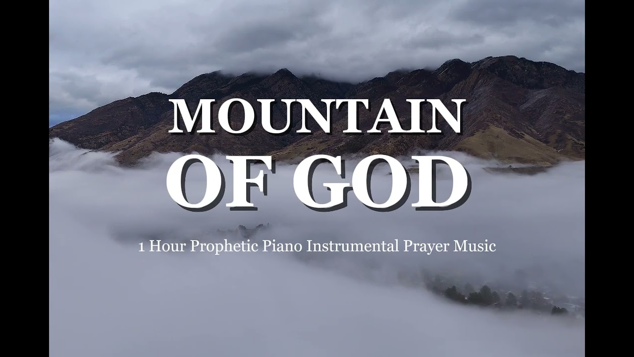 Mountain Of God | 1 Hour Instrumental Piano Prayer & Meditation/Worship Music