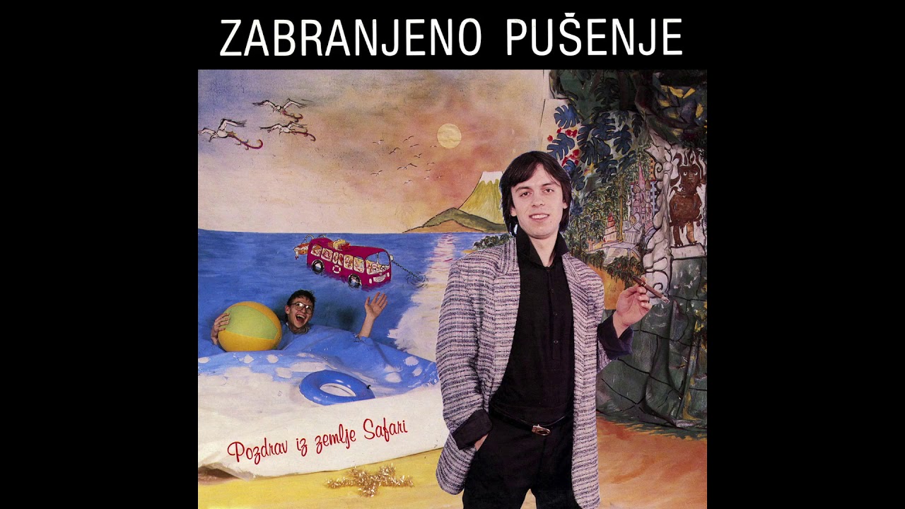 Zabranjeno pu&scaron;enje - Pozdrav iz zemlje Safari (cijeli album)