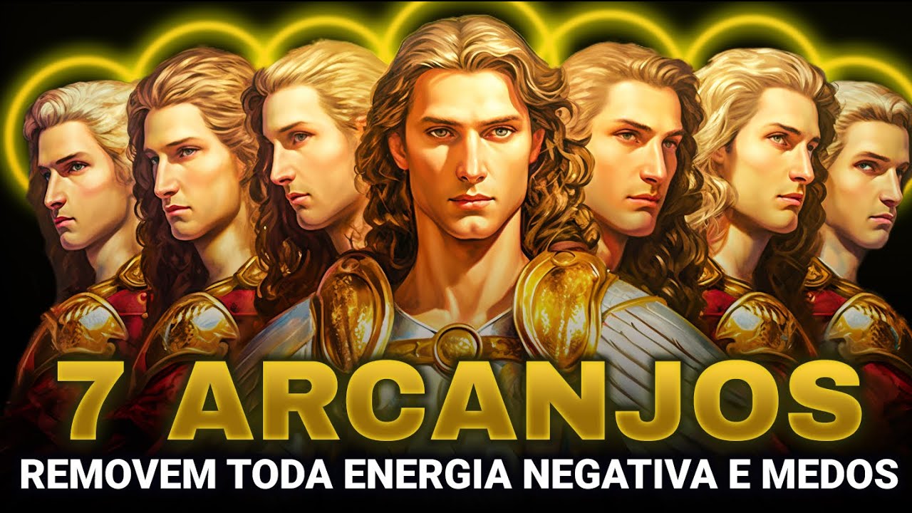 Sete Arcanjos Removem Toda Energia Negativa e Medos | Apenas Ouça