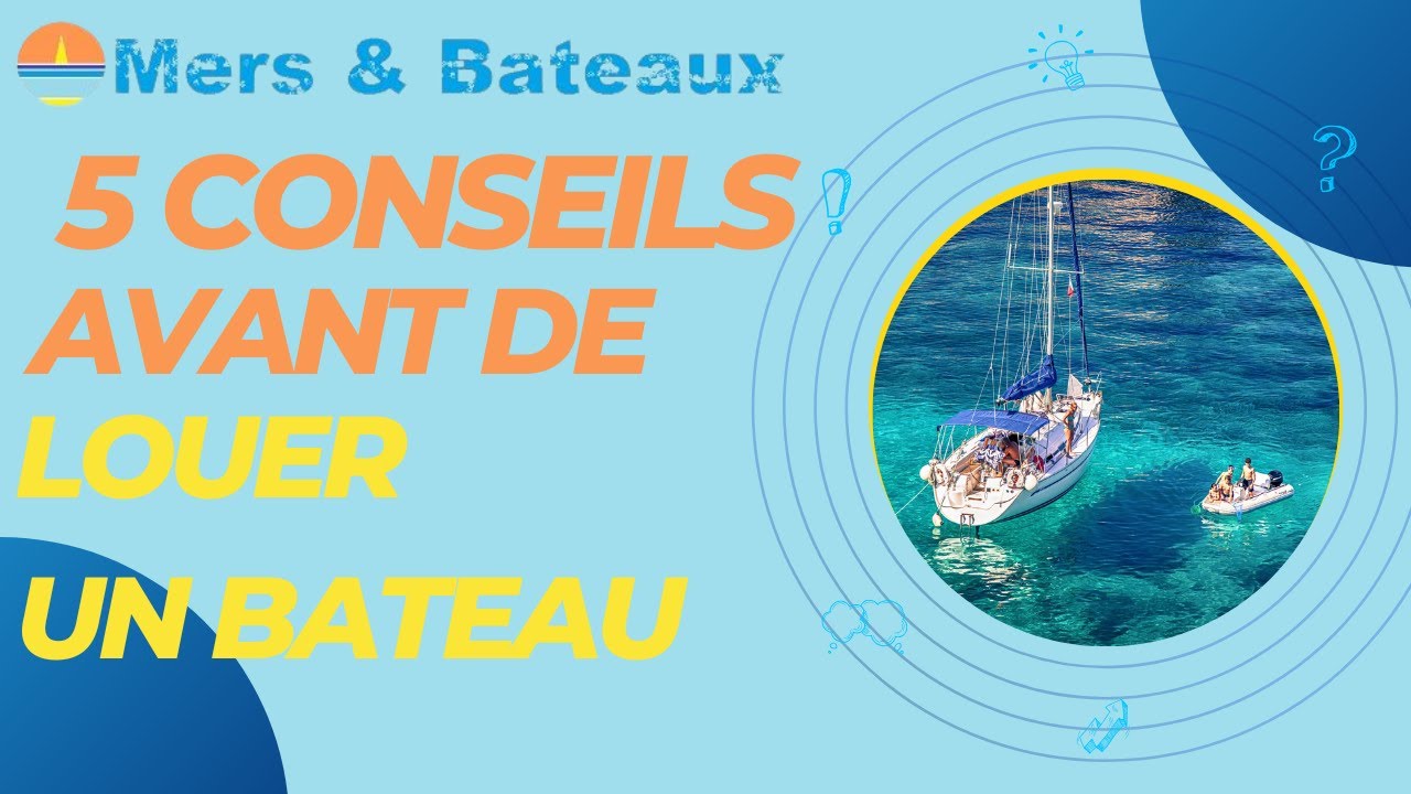 5 conseils incontournables avant de louer un voilier