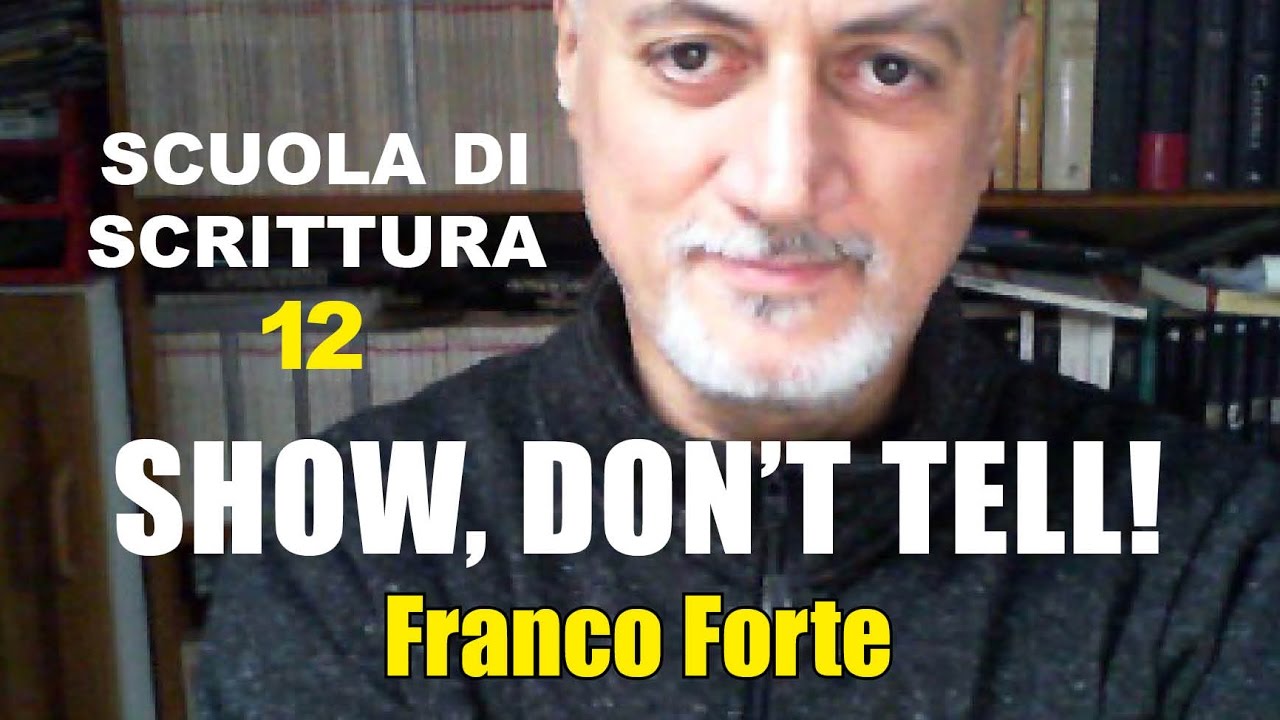 Franco Forte - Scuola di scrittura 12 - Show don't tell
