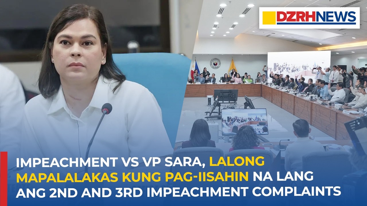 Impeachment vs VP Sara, lalong mapalalakas kung pag-iisahin na lang ang 2nd and 3rd impeachment