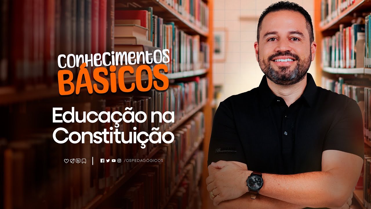 Conhecimentos B&aacute;sicos: Educa&ccedil;&atilde;o na Constitui&ccedil;&atilde;o e LDB | Prof. Carlinhos