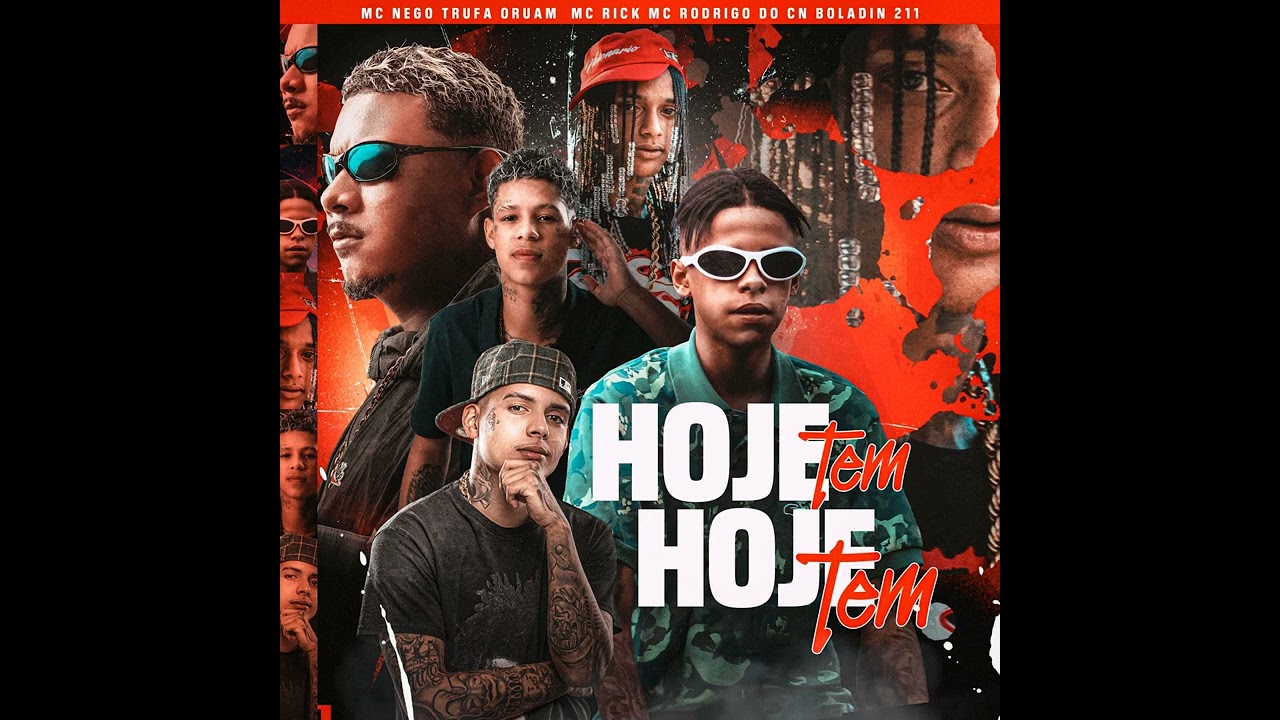 HOJE TEM, HOJE TEM-MC Nego trufa- Oruam- MC Rick-MC Rodrigo do CN e boladin 211
