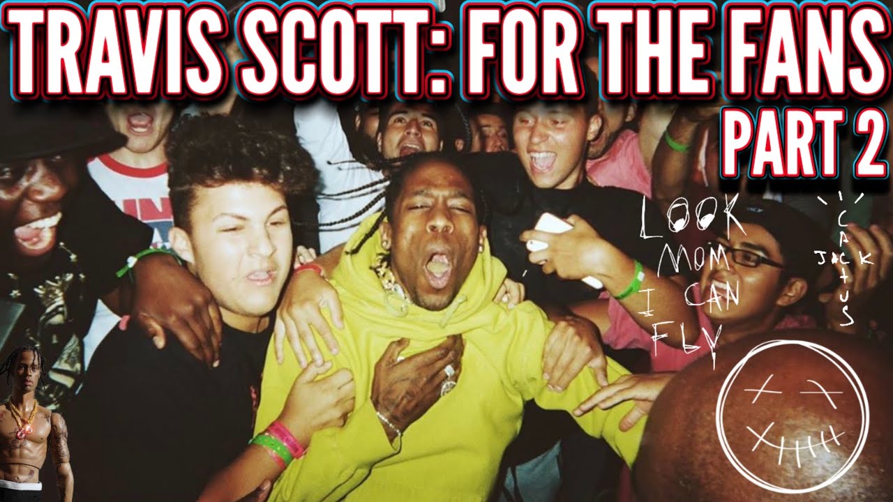 TRAVIS SCOTT: FOR THE FANS [PART 2]