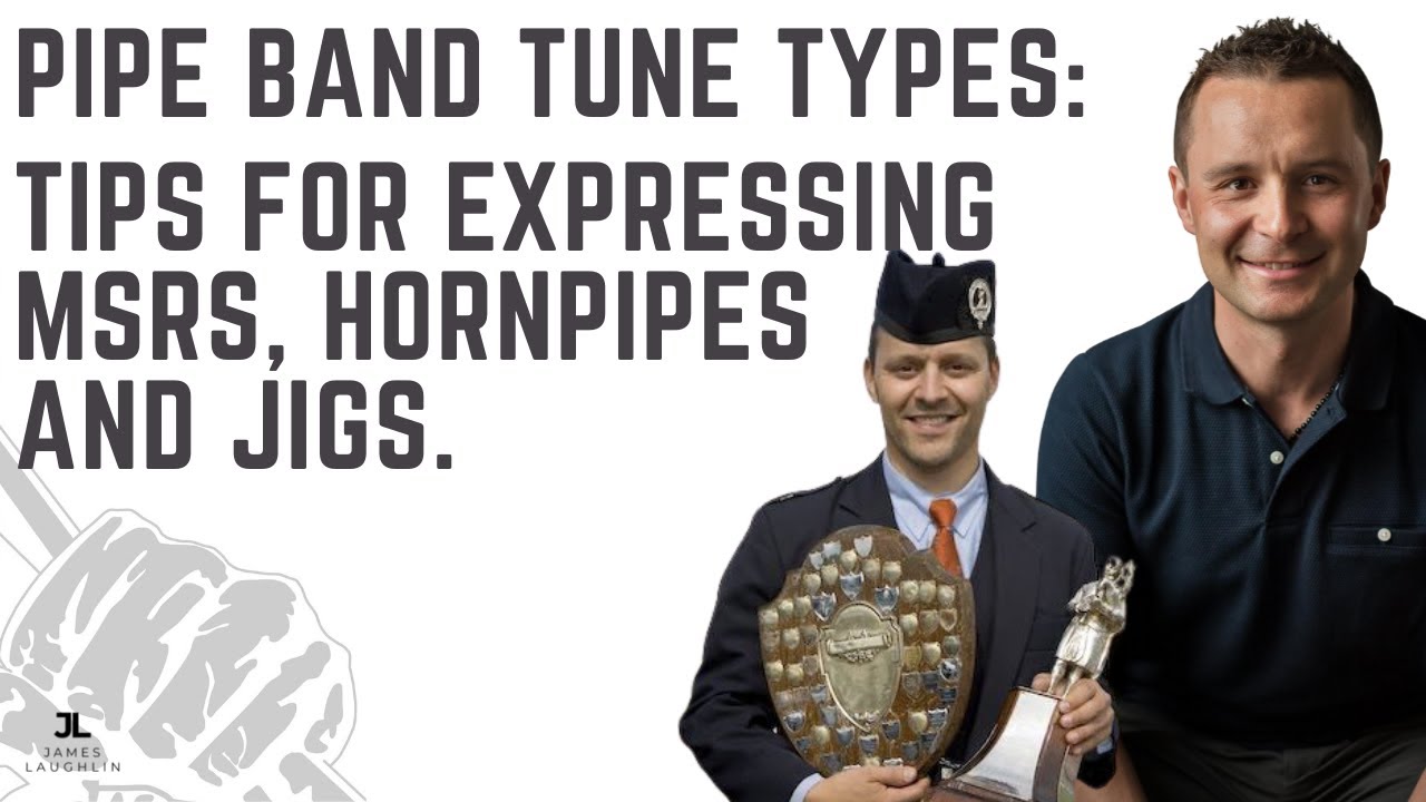 Pipe Band Tune Types: Tips for Expressing MSRs, Hornpipes and Jigs