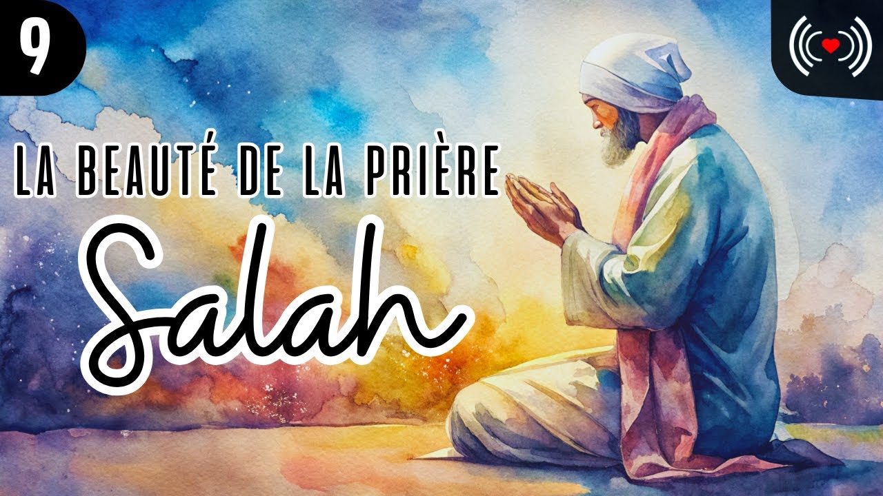 LE TASHAHHUD ÉPISODE 9