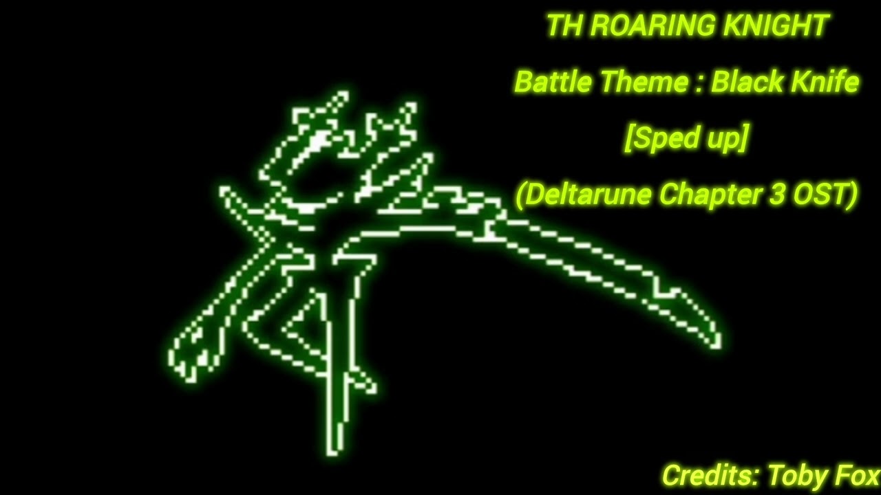 [𝔹𝕝𝕒𝕔𝕜 𝕂𝕟𝕚𝕗𝕖 (Sped up)] | Deltarune Chapter 3 OST | Roaring Knight Battle Theme | Credits: Toby Fox