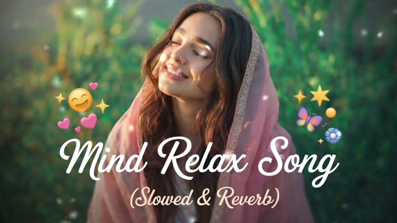 2026 Mind Relax Song | Slowed & Reverb Relaxing Music