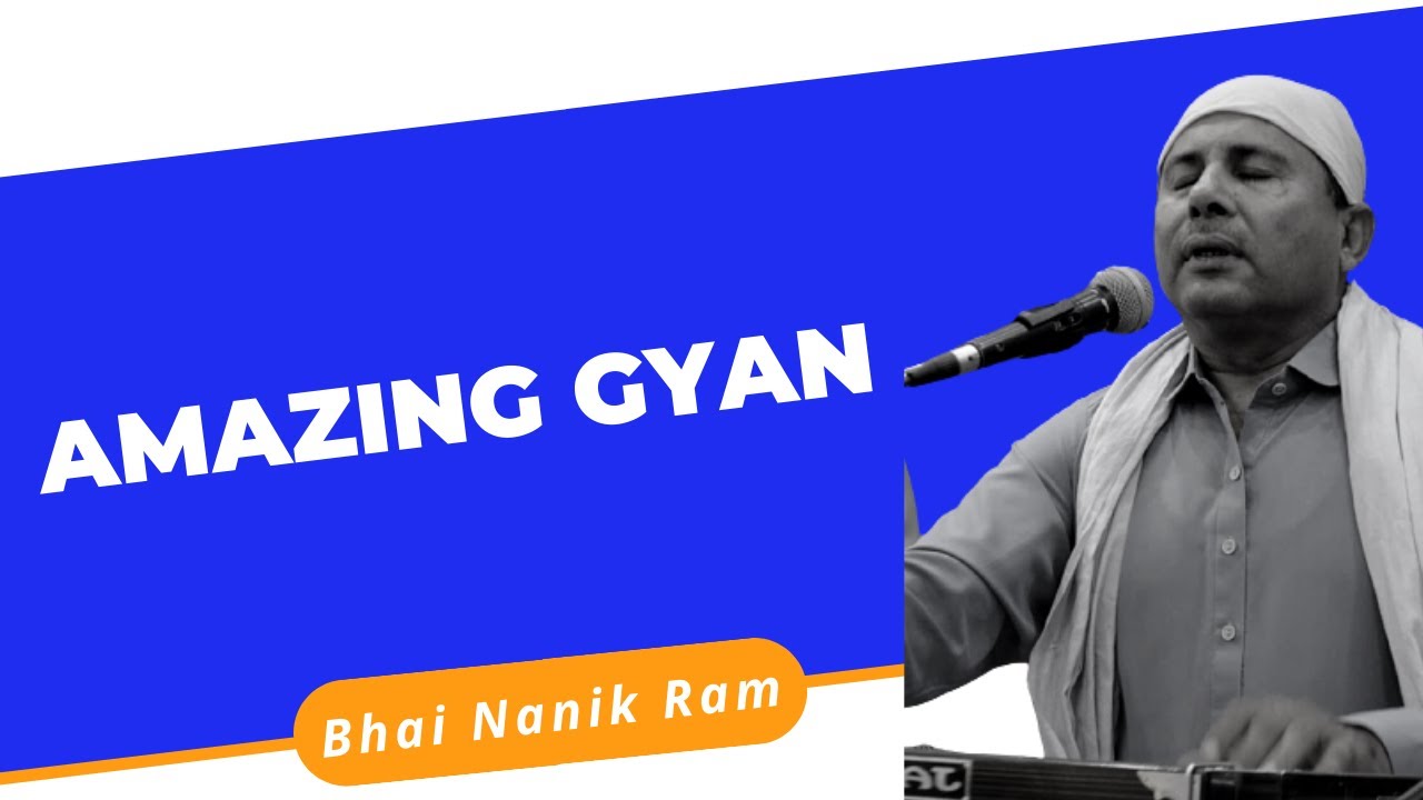 Amazing Gyan | Bhai Nanik Ram Katha