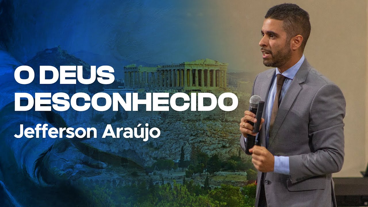 O DEUS DESCONHECIDO - Jefferson Araújo [Mini Semana de Oração 2023]