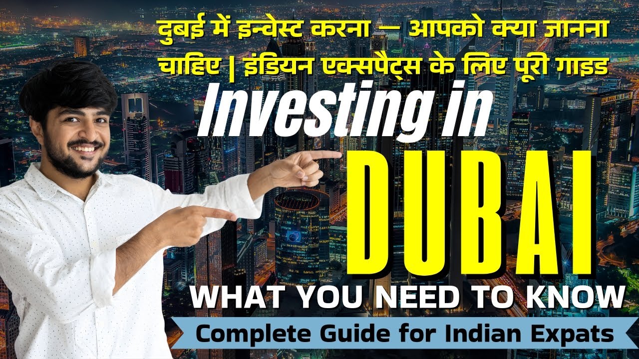 Investing in Dubai &mdash; What You Need to Know | Complete Guide for Indian Expats