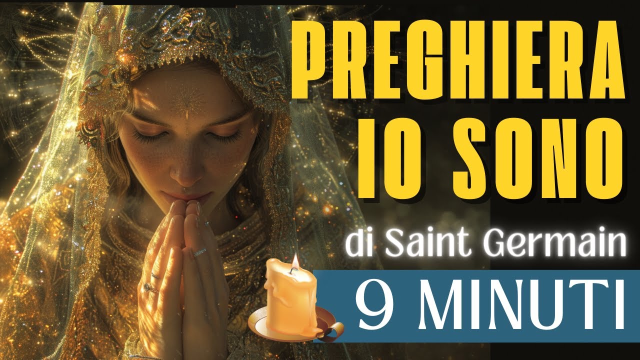 PREGHIERA MAGICA DELL' IO SONO DEL CONTE SAINT GERMAIN PER ATTIVARE LA LEGGE DI ATTRAZIONE