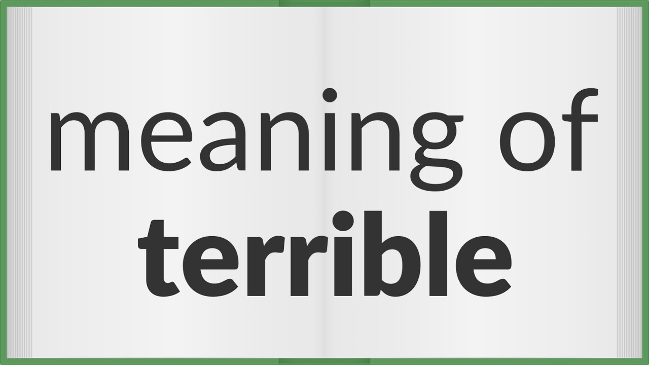 Terrible | meaning of Terrible
