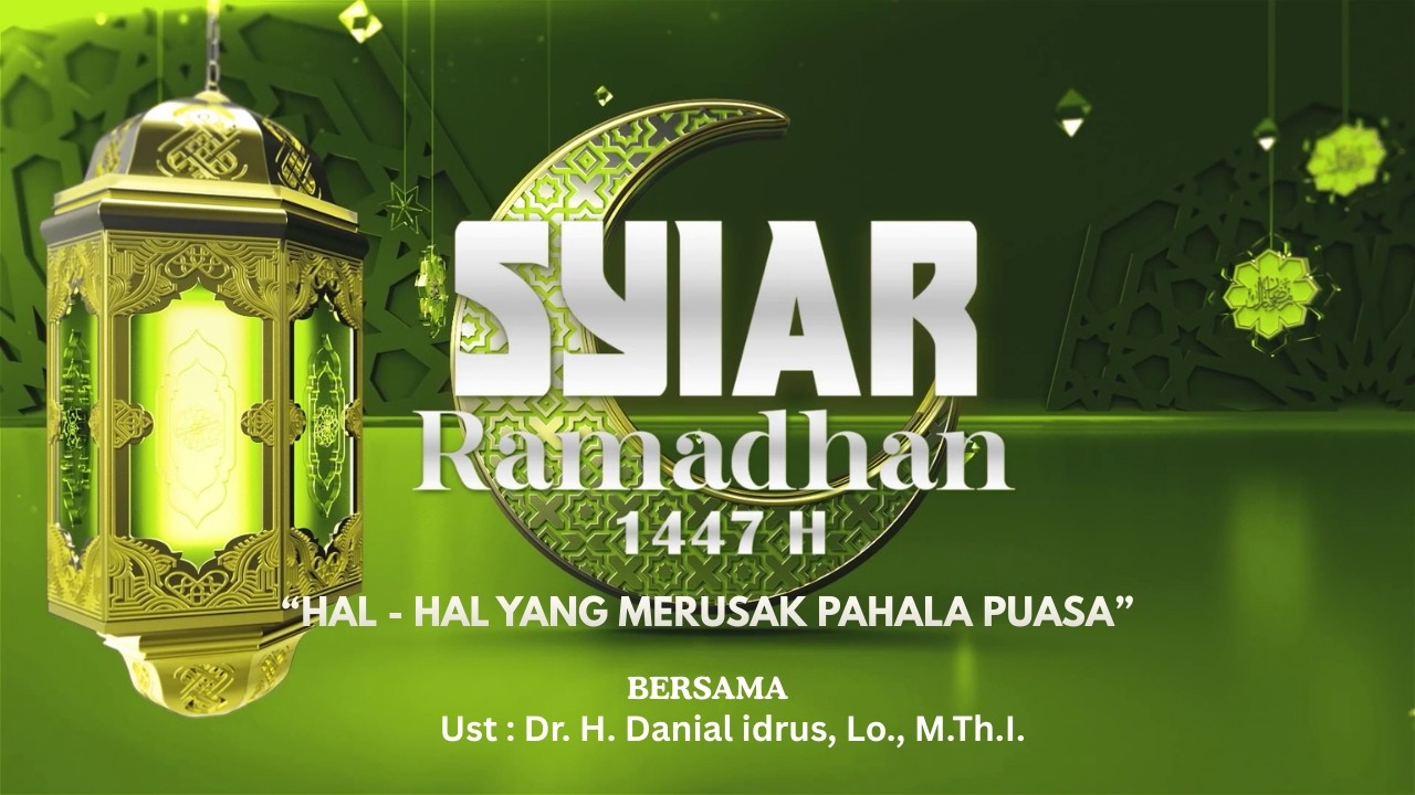 ☪ SYIAR RAMADHAN : “ HAL - HAL YANG MERUSAK PAHALA PUASA ” EPS. 4