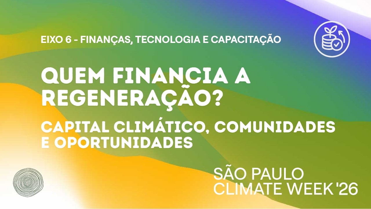 Lan&ccedil;amento Oficial do Fundo Regenera | S&atilde;o Paulo Climate Week '26