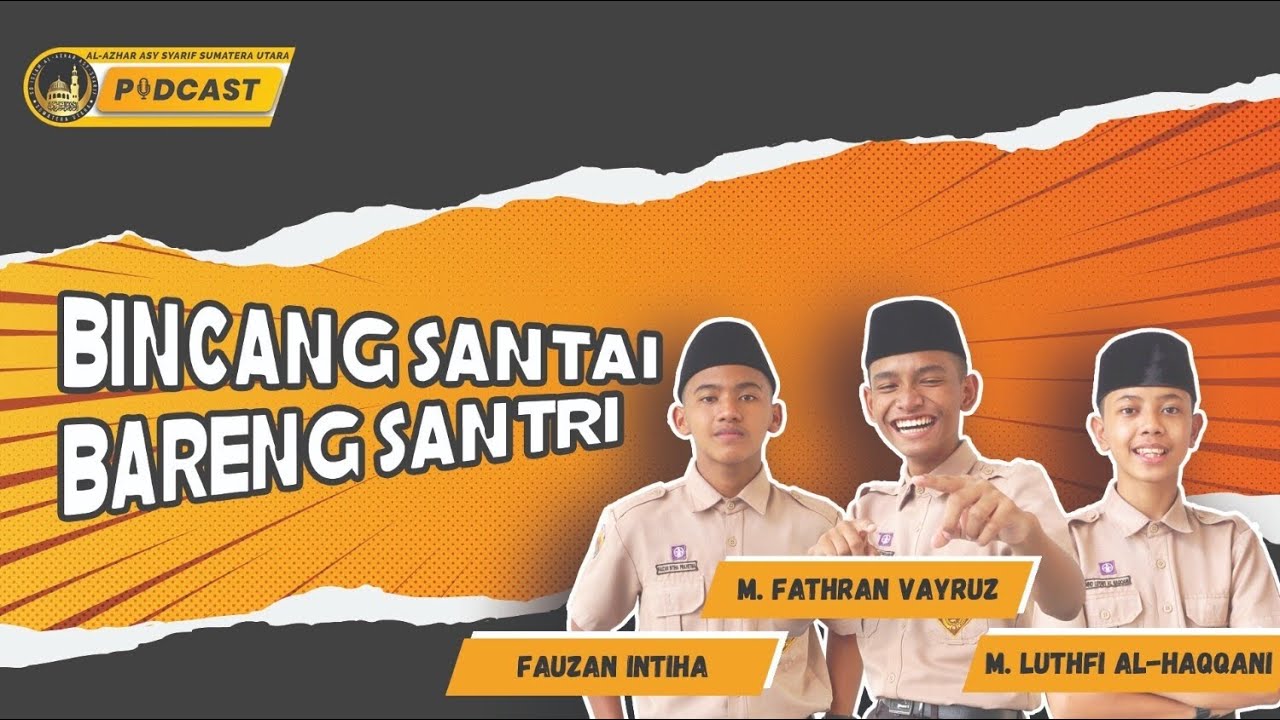 Bincang Santai Bareng Santri - #2 PODCAST AL-AZHAR ASY-SYARIF SUMUT