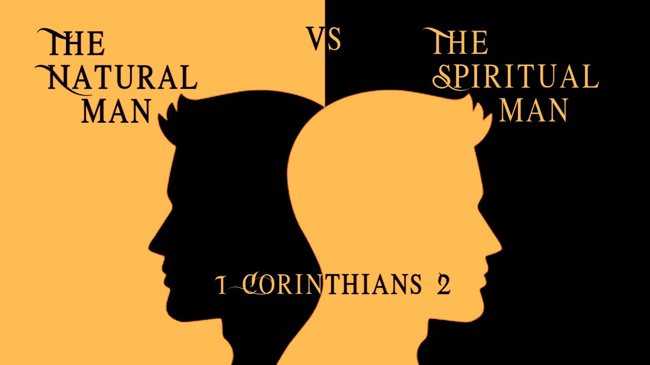 1 Corinthians 2 The Natural Man vs The Spiritual Man