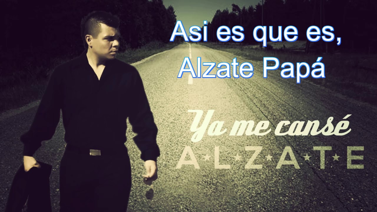 Ya me cansé -  Alzate (letra)