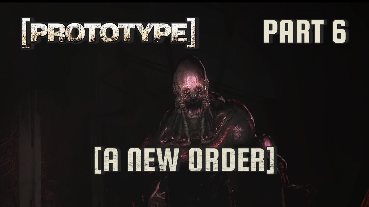 Prototype - Part 6: A New Order [No Commentary]