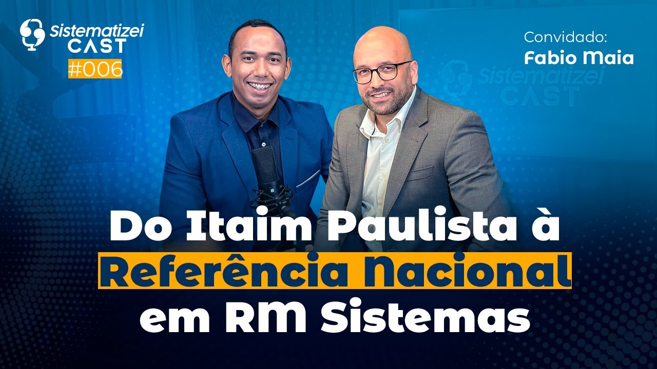 Fábio Maia, referência nacional em  RM Sistemas | Episódio - #006 Sistematizei Cast