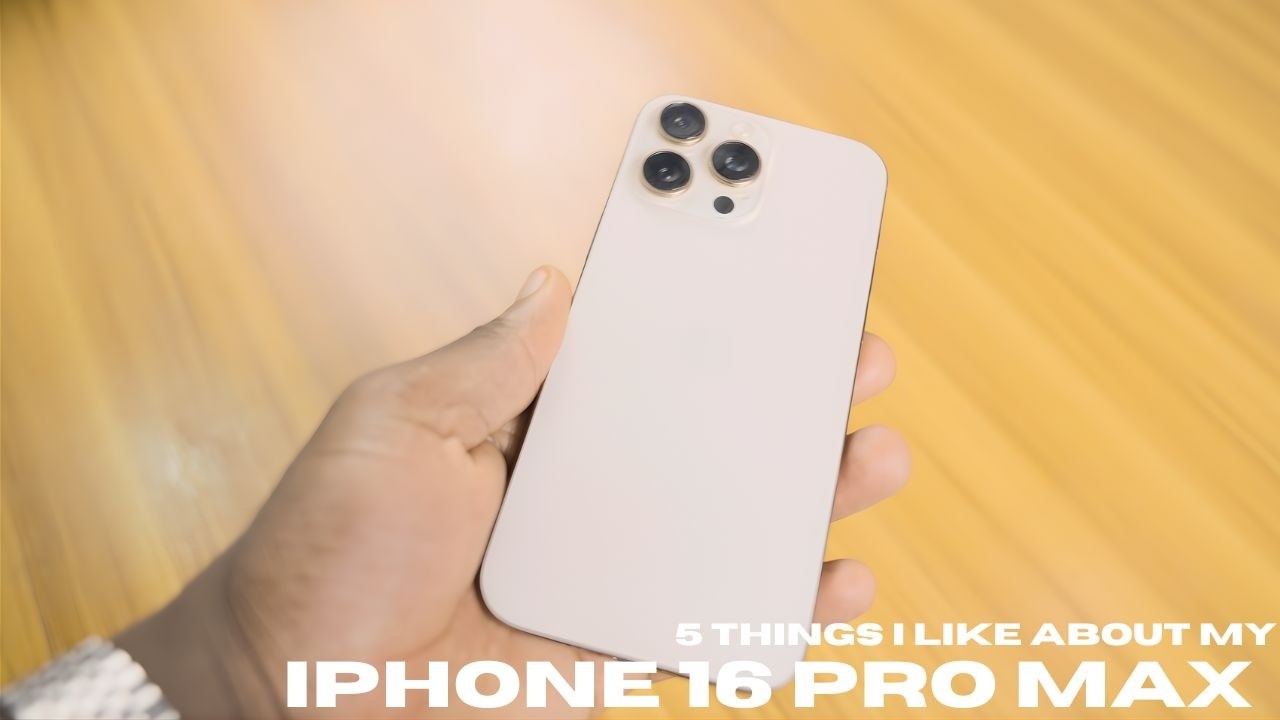 5 Things I Love About the iPhone 16 Pro Max (2026 Real-World Review)