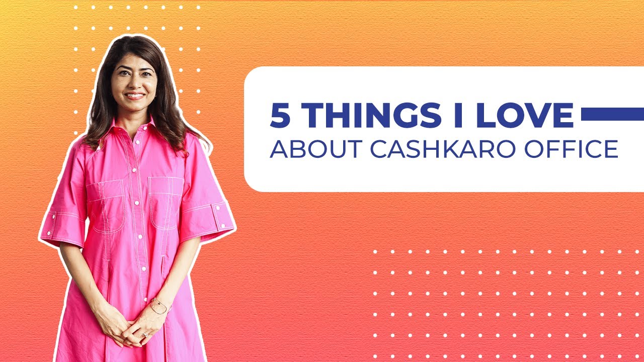 5 things I love about CashKaro office