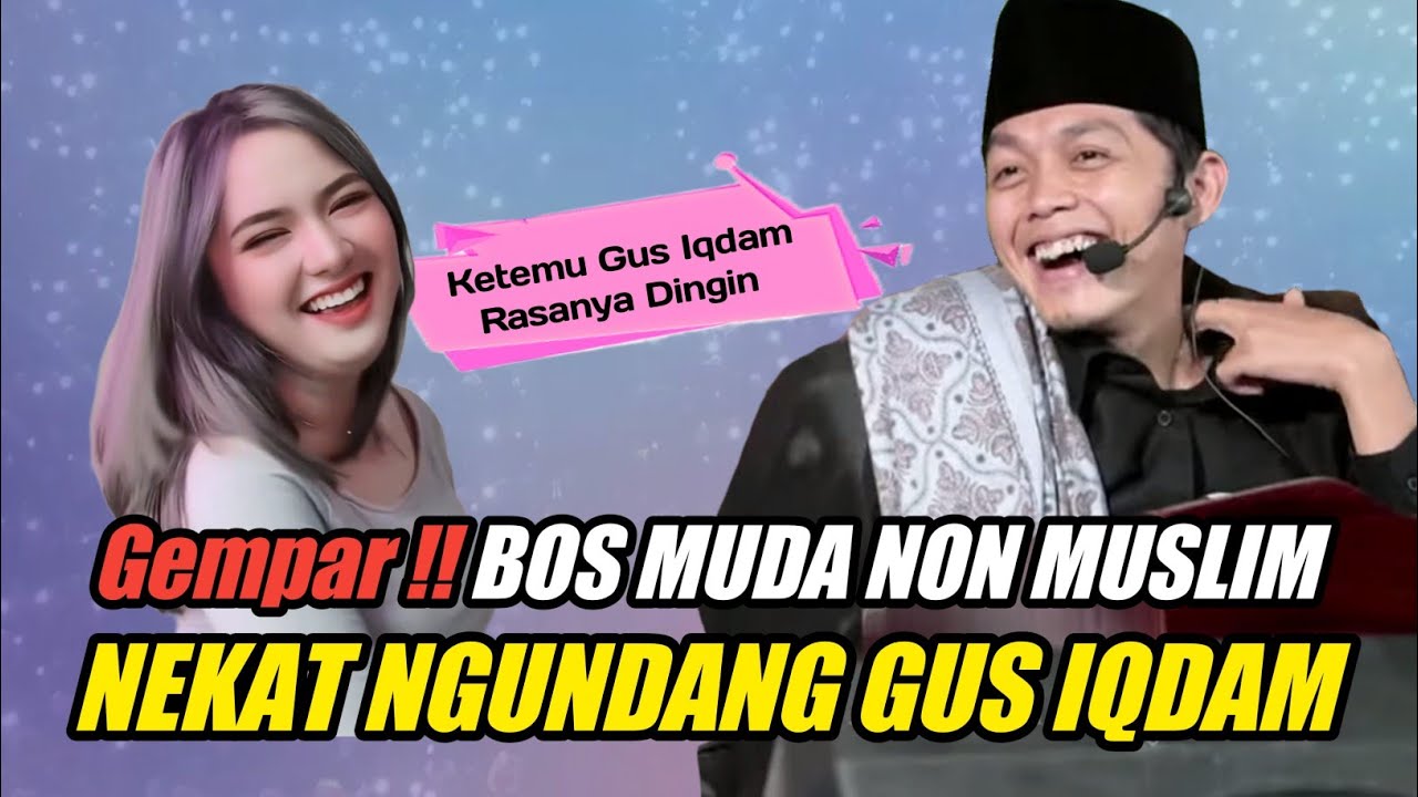 GUS IQDAM TERBARU - GEMPAR !! BOS MUDA NON MUSLIM NEKAT NGUNDANG GUS IQDAM