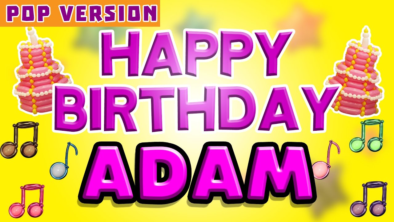 ADAM Happy Birthday Song – Happy Birthday to You