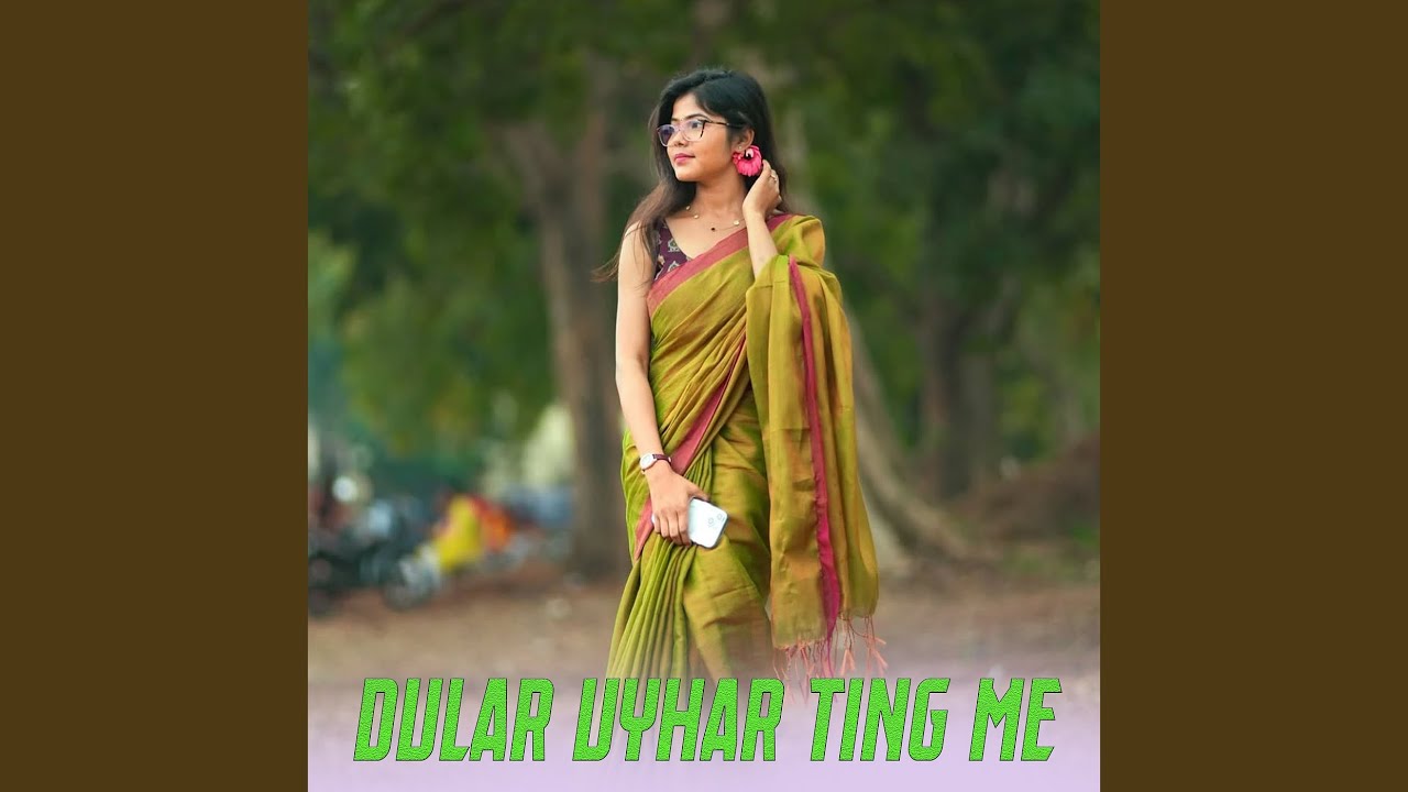Dular Uyhar Ting Me