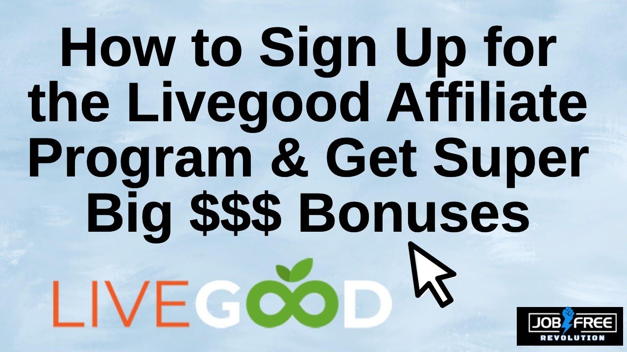 How to Sign Up for the Livegood Affiliate Program & Explode Your Income