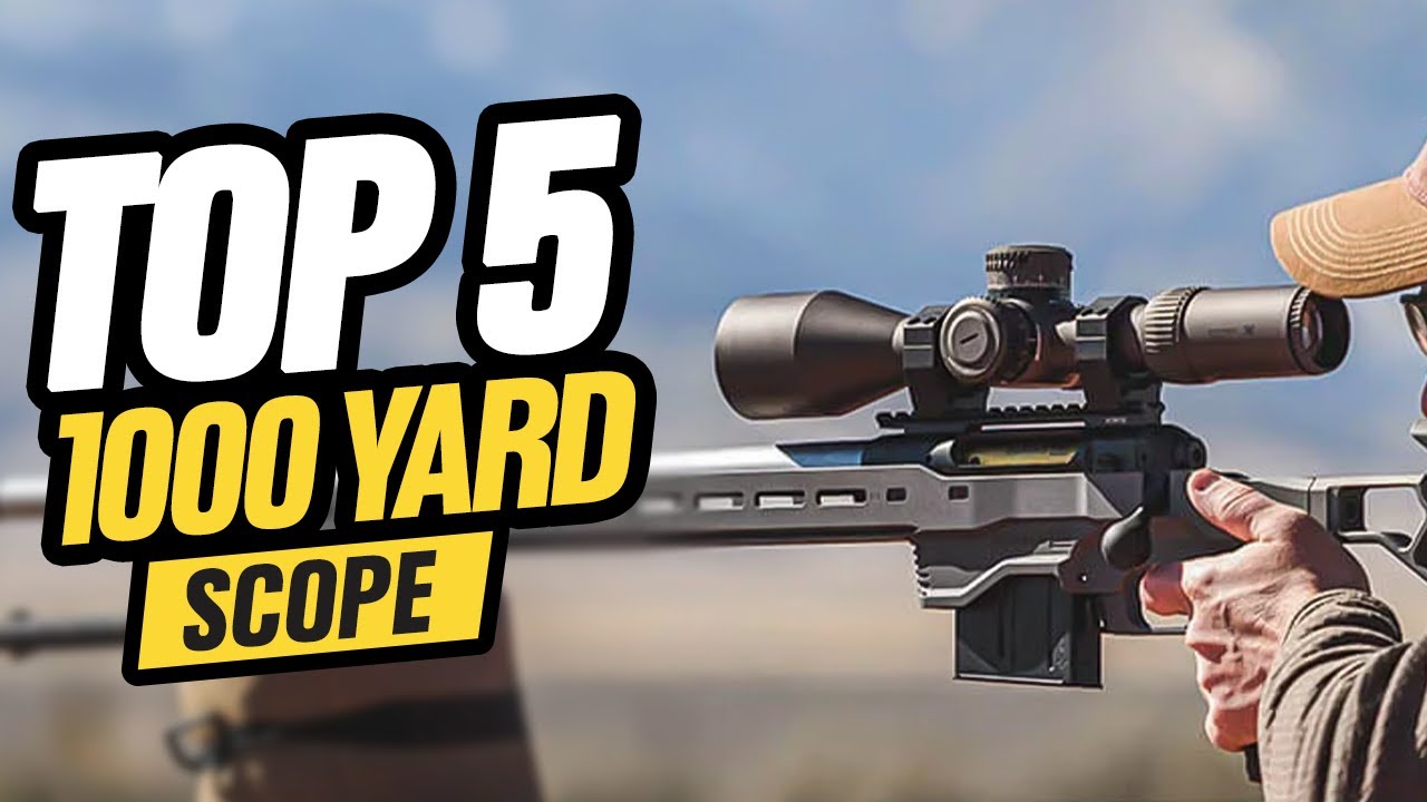 Best 1000 Yard Scope 2025 | Top 7 Long-range Rifle Scopes 1000 Yards Range