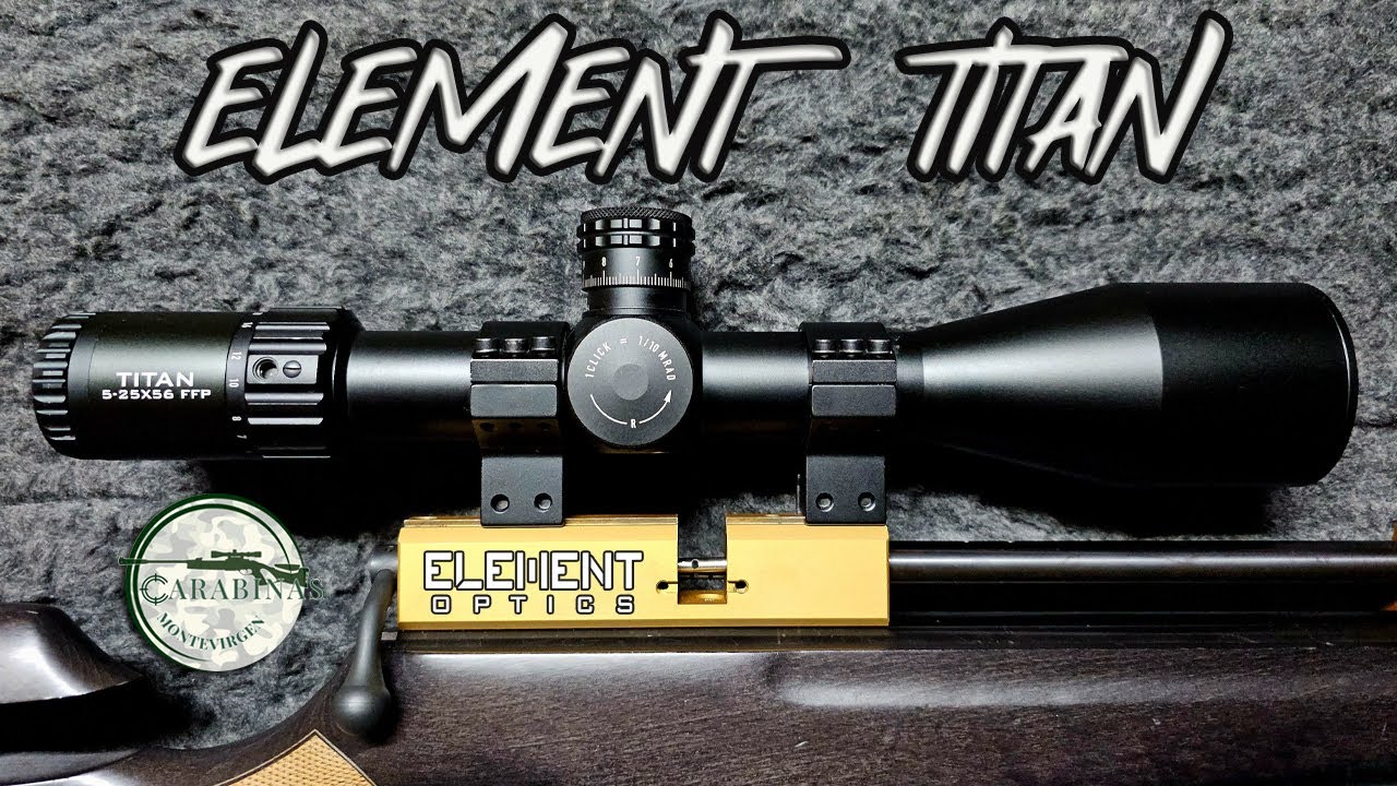 ELEMENT TITAN 5-25 x 56 FFP,  UN INCREIBLE VISOR QUE NOS HA DEJADO @carabinasmontevirgen2020