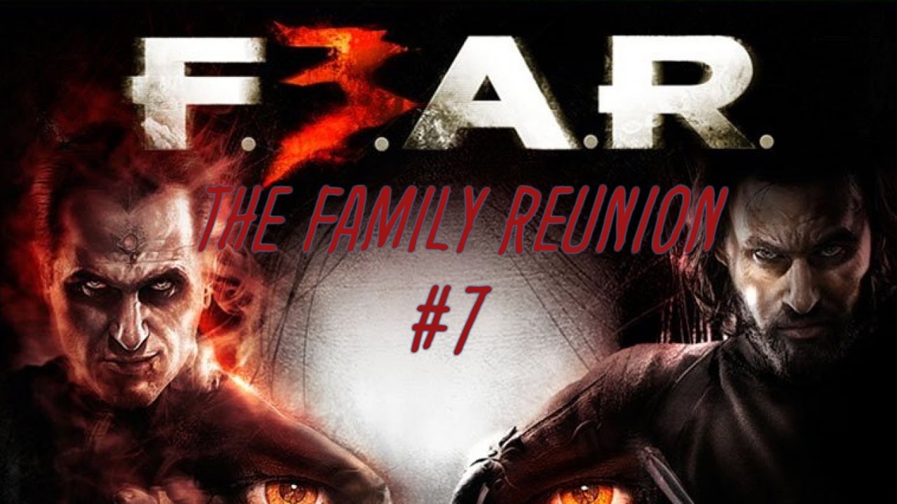 The Family Reunion #7 (Let's Play F3AR w/ToxicAWOL)