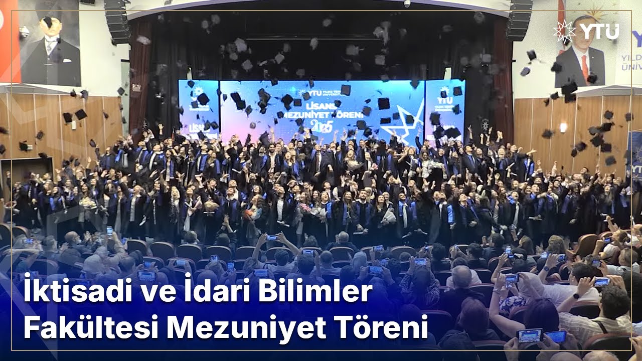 🎓 Yıldız Teknik Üniversitesi İktisadi ve İdari Bilimler Fakültesi Mezuniyet Töreni | 2025