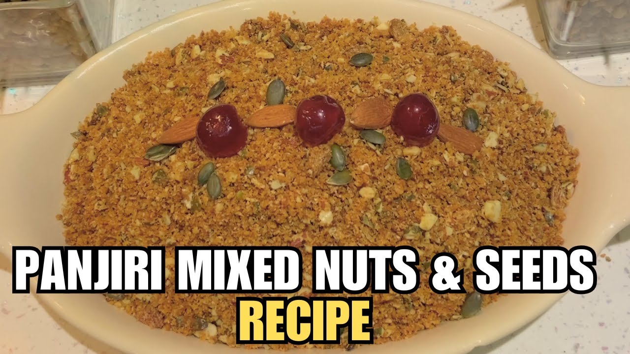 PANJIRI MIXED NUTS & SEEDS RECIPE PERFECT WINTER SNACK Sardiyon Kilye Ye Lazmi Khana Chahiye