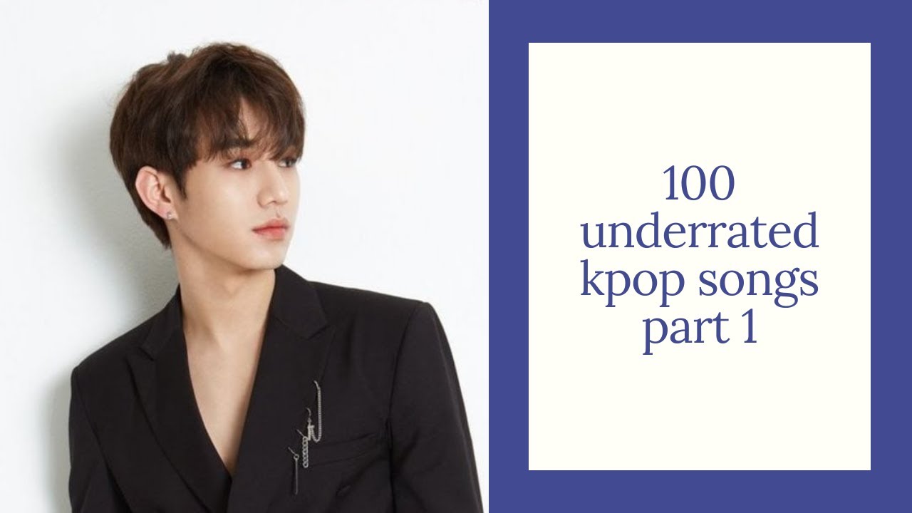 100 underrated kpop songs part 1