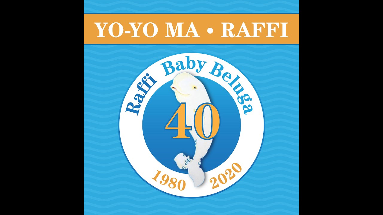 Raffi and Yo-Yo Ma - Baby Beluga (40th Anniversary Version)