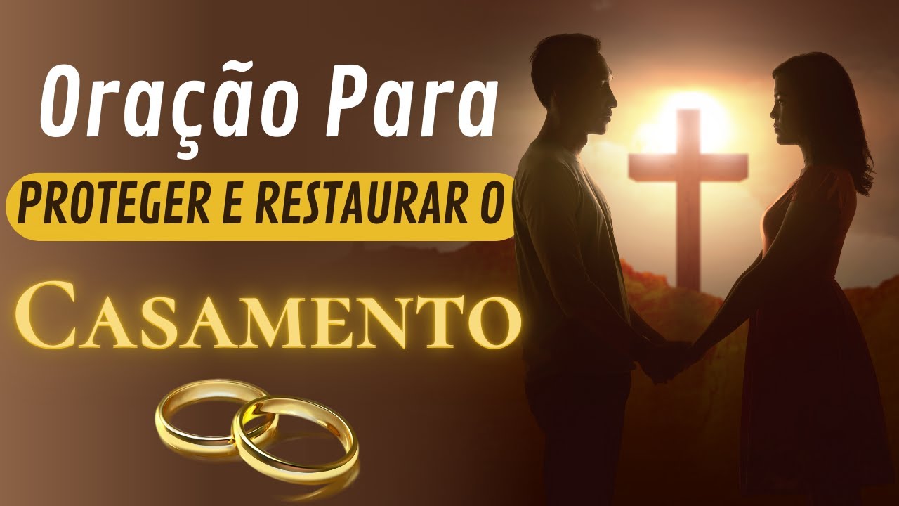 ORAÇÃO PARA RESTAURAR CASAMENTO URGENTE – MILAGRE, RECONCILIAÇÃO E CURA | FAÇA TODO DIA