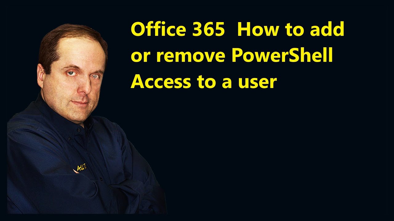 Microsoft 365  How to add or remove PowerShell Access to a user