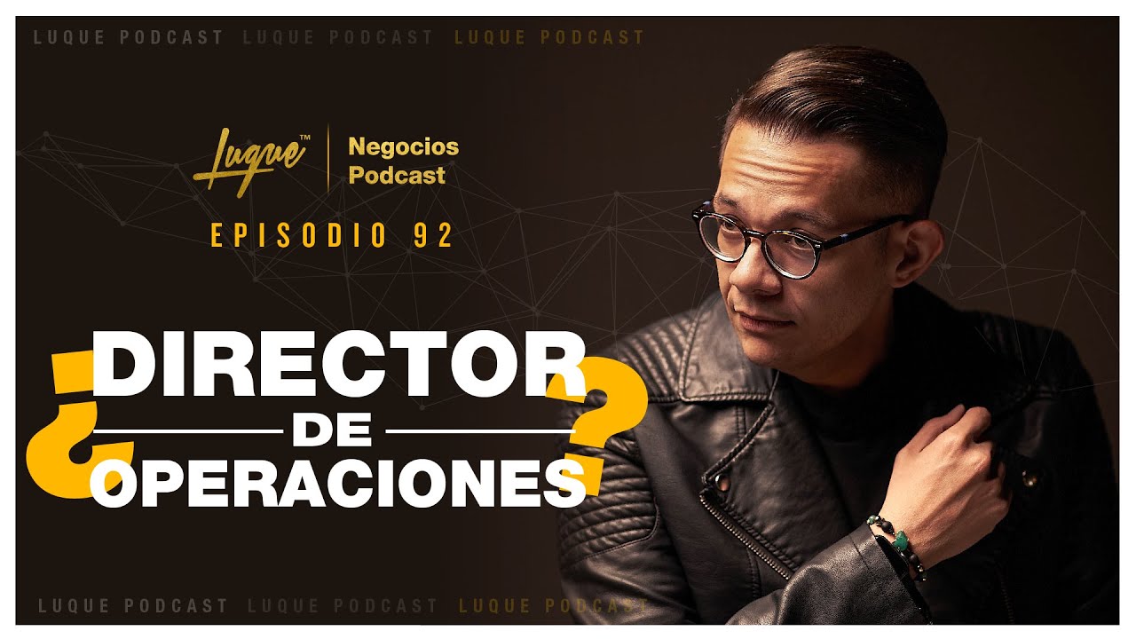 ¿Cómo debe ser el PERFIL de un Director de Operaciones? 😎 Ep - 92