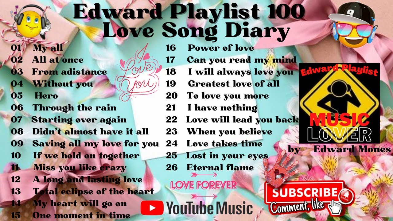 Edward Playlist 100 Love Song Diary | Whitney Houston, Mariah Carey, Debbie Gibson, Celine Dion