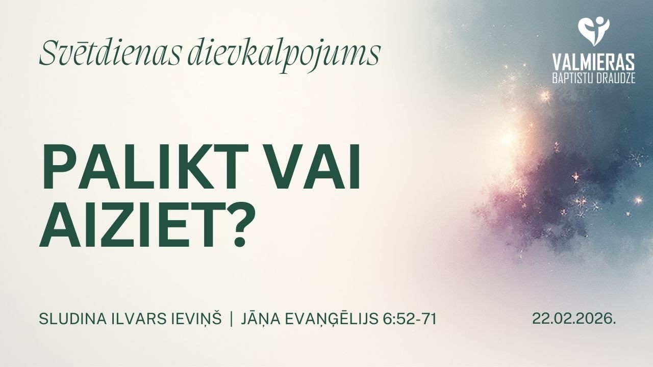 Dievkalpojums - PALIKT VAI AIZIET? - 22.02.2026.